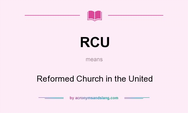 What does RCU mean? It stands for Reformed Church in the United