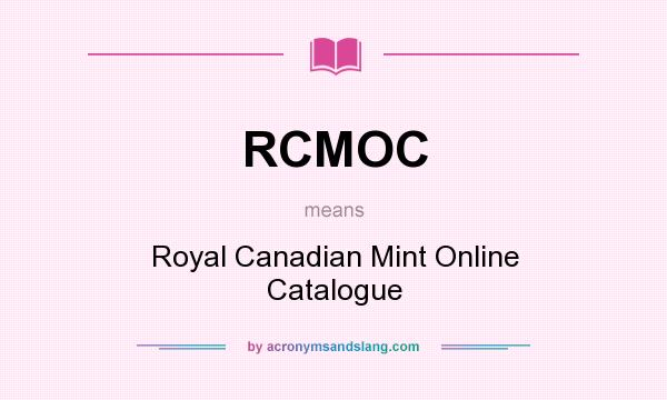 What does RCMOC mean? It stands for Royal Canadian Mint Online Catalogue