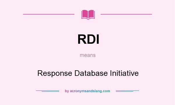 What does RDI mean? It stands for Response Database Initiative