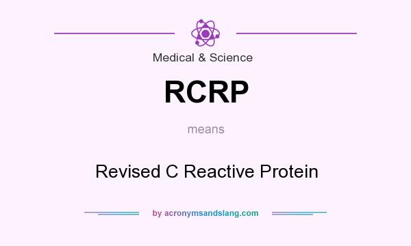 What does RCRP mean? It stands for Revised C Reactive Protein