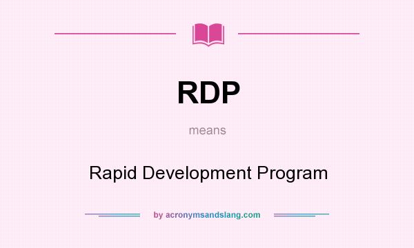 What does RDP mean? It stands for Rapid Development Program