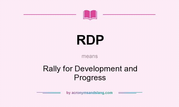 What does RDP mean? It stands for Rally for Development and Progress