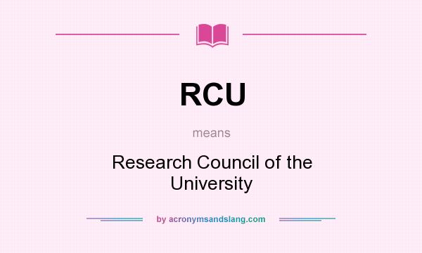 What does RCU mean? It stands for Research Council of the University