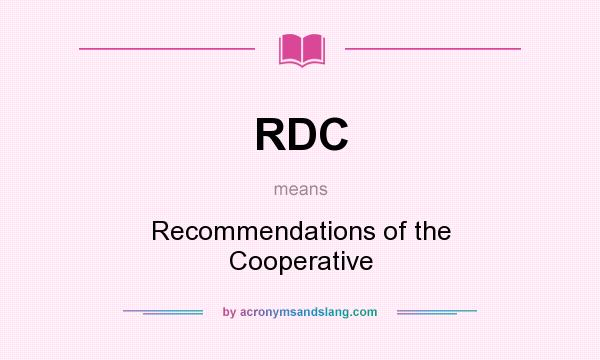What does RDC mean? It stands for Recommendations of the Cooperative