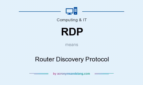 What does RDP mean? It stands for Router Discovery Protocol