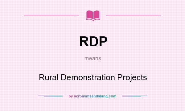 What does RDP mean? It stands for Rural Demonstration Projects