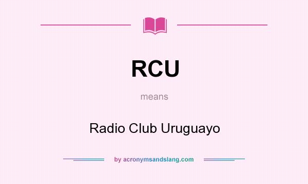 What does RCU mean? It stands for Radio Club Uruguayo