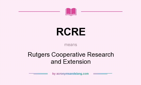 What does RCRE mean? It stands for Rutgers Cooperative Research and Extension