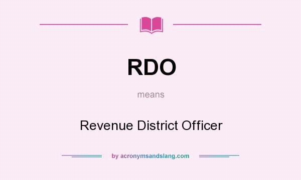 What does RDO mean? It stands for Revenue District Officer