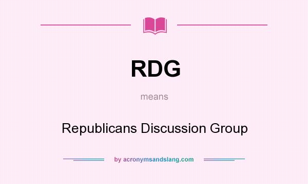 What does RDG mean? It stands for Republicans Discussion Group