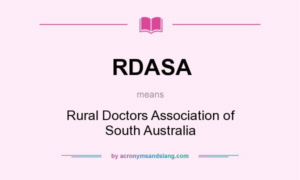 What does RDASA mean? It stands for Rural Doctors Association of South Australia