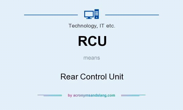 What does RCU mean? It stands for Rear Control Unit