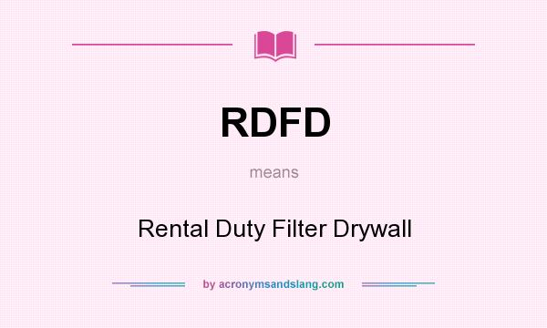 What does RDFD mean? It stands for Rental Duty Filter Drywall