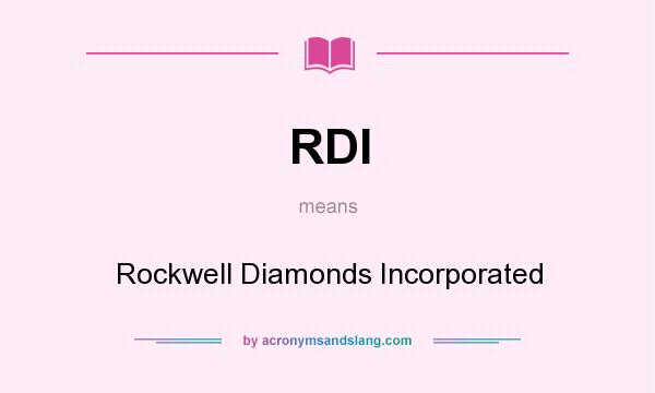 What does RDI mean? It stands for Rockwell Diamonds Incorporated