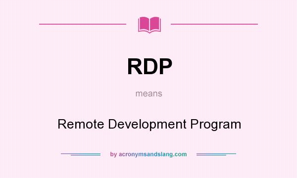 What does RDP mean? It stands for Remote Development Program