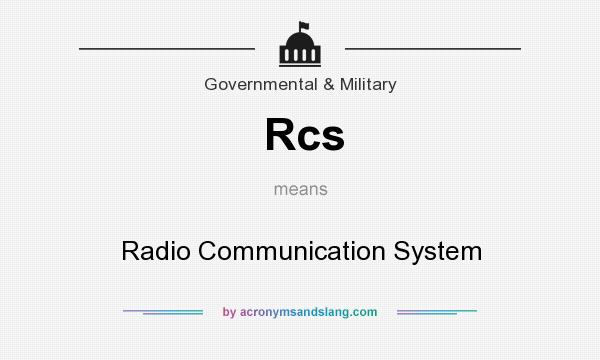 What does Rcs mean? It stands for Radio Communication System