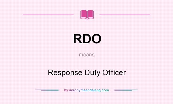 What does RDO mean? It stands for Response Duty Officer