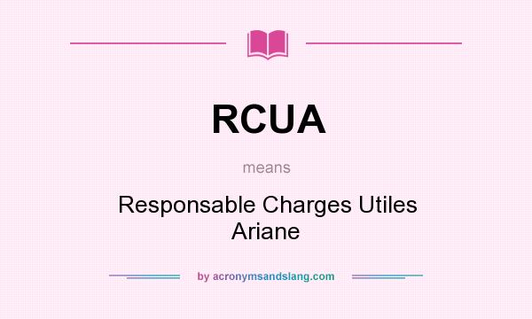 What does RCUA mean? It stands for Responsable Charges Utiles Ariane