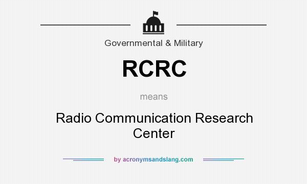 What does RCRC mean? It stands for Radio Communication Research Center