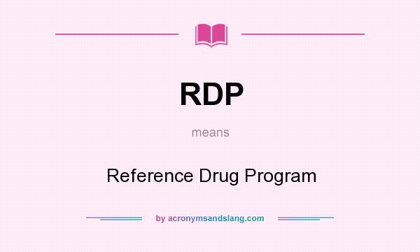 What does RDP mean? It stands for Reference Drug Program