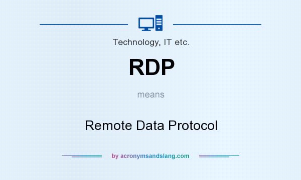 What does RDP mean? It stands for Remote Data Protocol