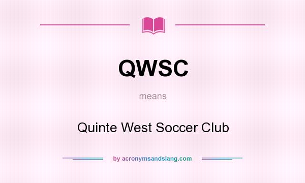 What does QWSC mean? It stands for Quinte West Soccer Club