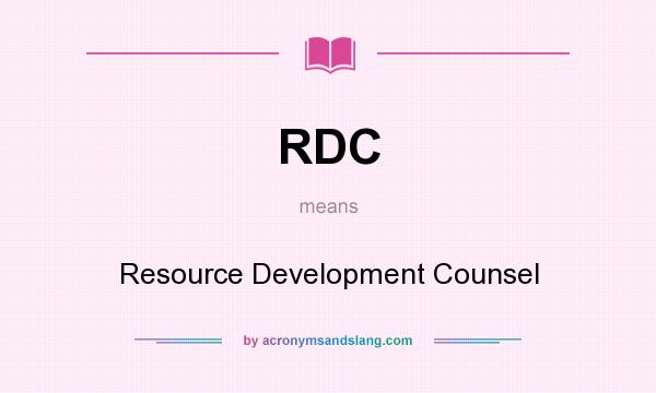 What does RDC mean? It stands for Resource Development Counsel