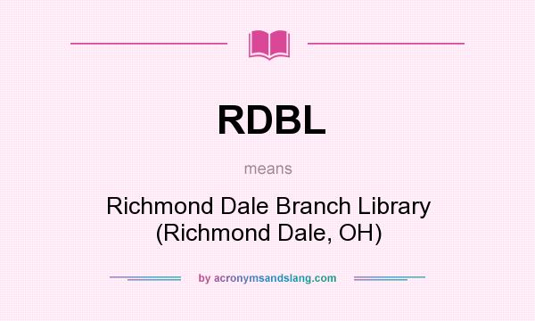 What does RDBL mean? It stands for Richmond Dale Branch Library (Richmond Dale, OH)