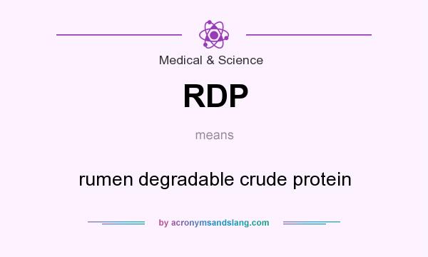 What does RDP mean? It stands for rumen degradable crude protein
