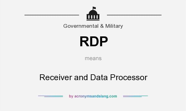 What does RDP mean? It stands for Receiver and Data Processor