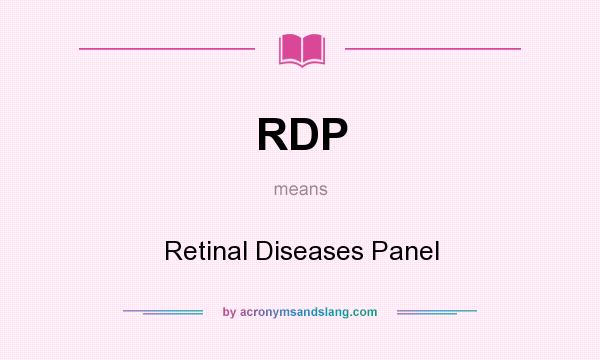 What does RDP mean? It stands for Retinal Diseases Panel