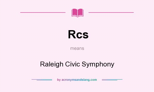 What does Rcs mean? It stands for Raleigh Civic Symphony