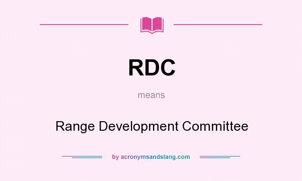 What does RDC mean? It stands for Range Development Committee