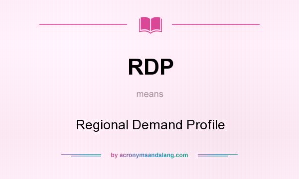 What does RDP mean? It stands for Regional Demand Profile