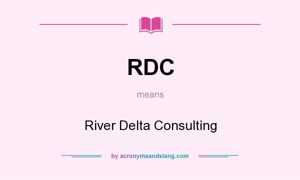 What does RDC mean? It stands for River Delta Consulting