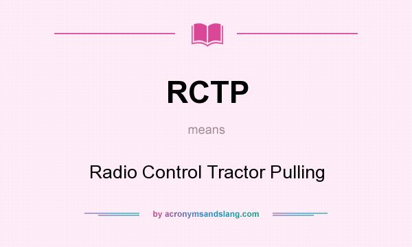What does RCTP mean? It stands for Radio Control Tractor Pulling
