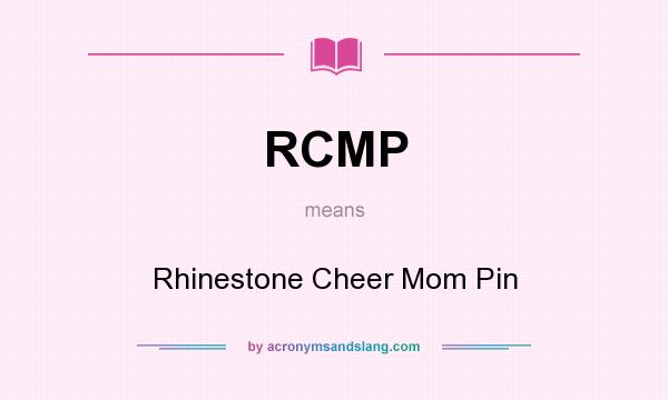 What does RCMP mean? It stands for Rhinestone Cheer Mom Pin