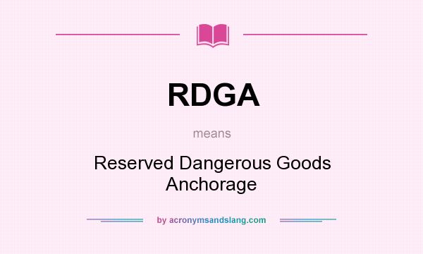 What does RDGA mean? It stands for Reserved Dangerous Goods Anchorage