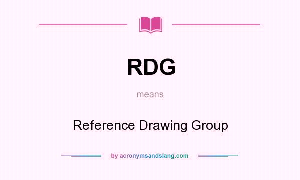 What does RDG mean? It stands for Reference Drawing Group