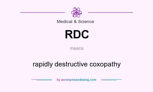 What does RDC mean? It stands for rapidly destructive coxopathy