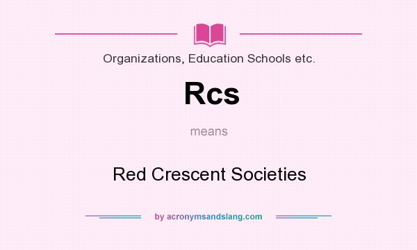 What does Rcs mean? It stands for Red Crescent Societies