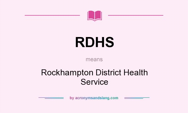 What does RDHS mean? It stands for Rockhampton District Health Service