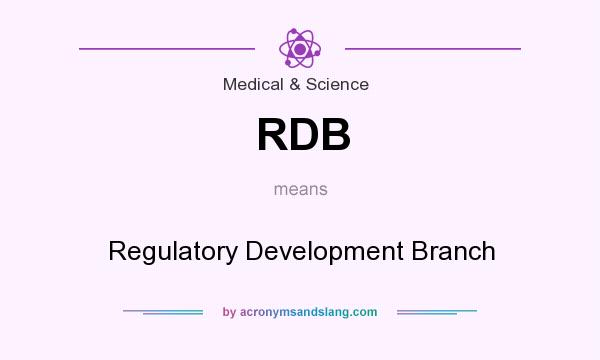 What does RDB mean? It stands for Regulatory Development Branch