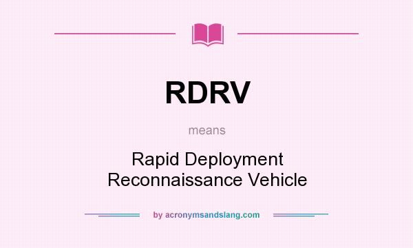 What does RDRV mean? It stands for Rapid Deployment Reconnaissance Vehicle