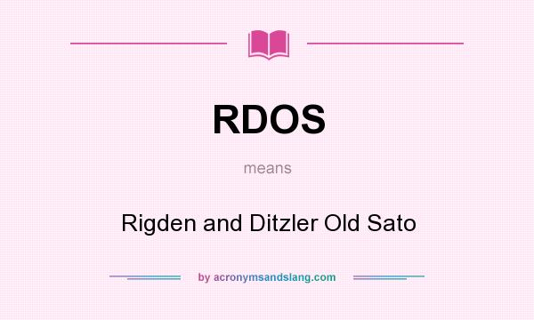 What does RDOS mean? It stands for Rigden and Ditzler Old Sato