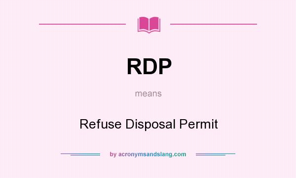 What does RDP mean? It stands for Refuse Disposal Permit
