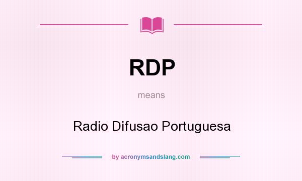 What does RDP mean? It stands for Radio Difusao Portuguesa
