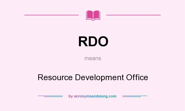What does RDO mean? It stands for Resource Development Office