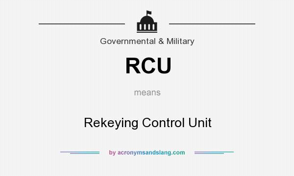 What does RCU mean? It stands for Rekeying Control Unit