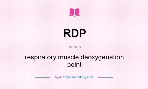 What does RDP mean? It stands for respiratory muscle deoxygenation point